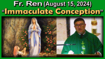 Aug. 15 - Fr. Ren - The Immaculate Conception