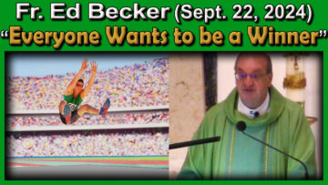 Sept. 22 - Fr. Ed Becker on Being a Winner