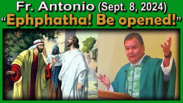 Sept. 8, Fr. Antonio - Be Opened!