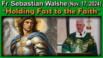 Nov.17 - Fr. Sebastian - Hold Fast to the Faith