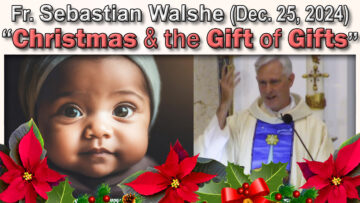 Dec. 25, Christmas - Fr Sebastian (11 AM)