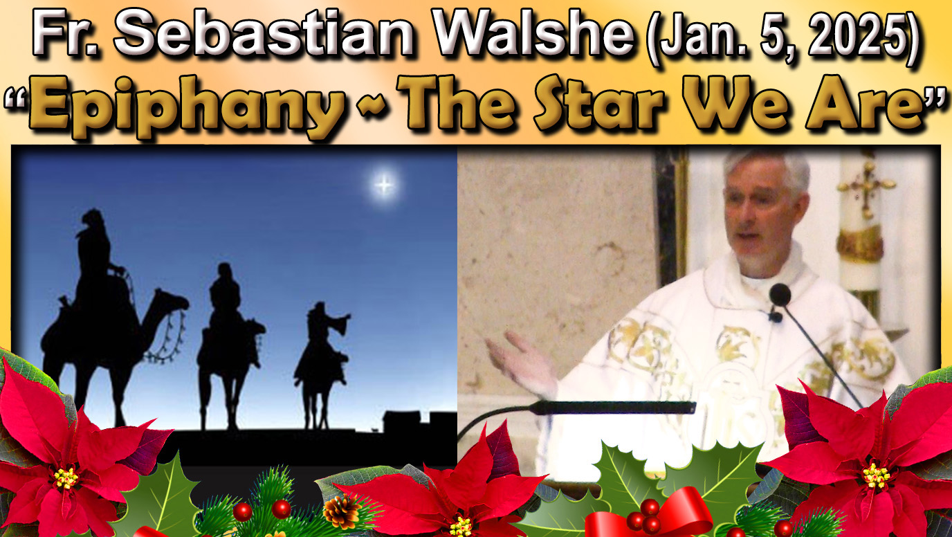 Jan. 5, Fr. Sebastian - The Epiphany of Our Lord