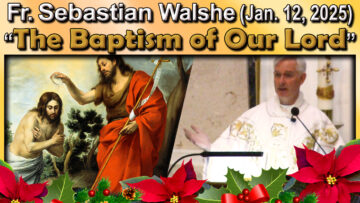 Jan. 12, Fr. Sebastian - The Baptism of Our Lord (7 AM)